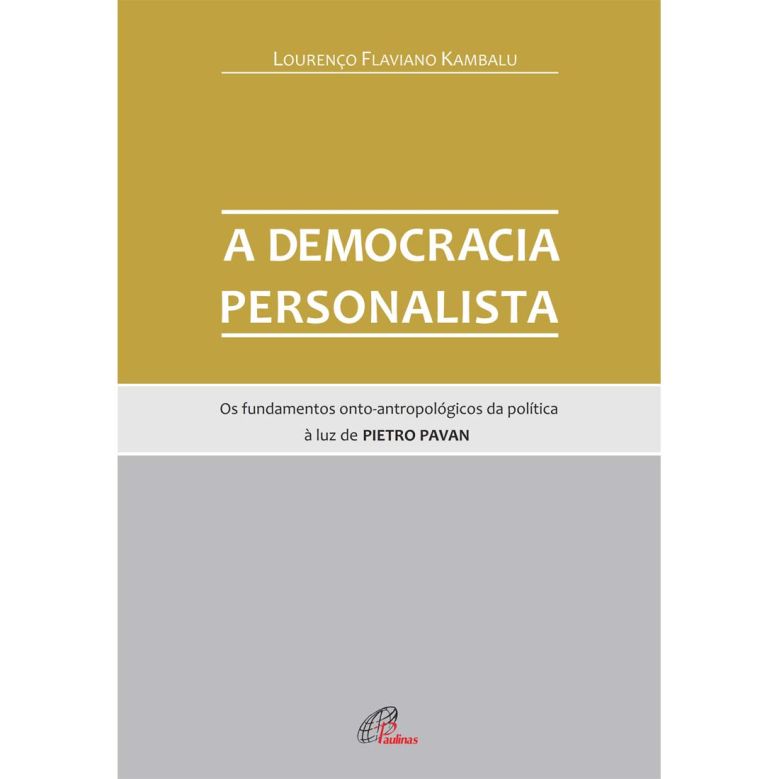 A democracia personalista - Os fundamentos onto-antropológicos da política à luz de Pietro Pavan [eBook PDF]