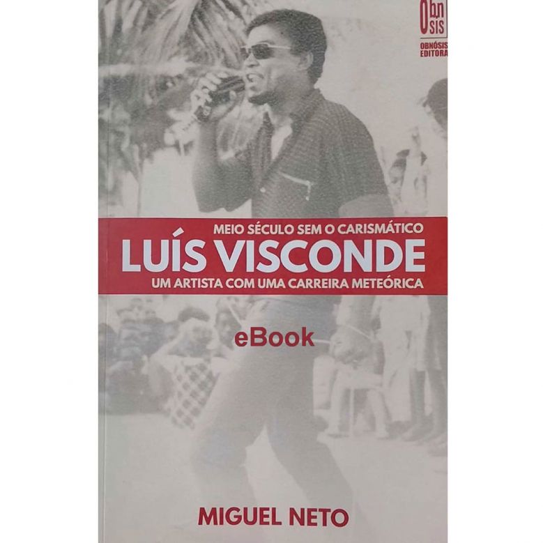 Meio-século sem o carismático LUÍS VISCONDE -  Um artista com uma carreira meteórica
