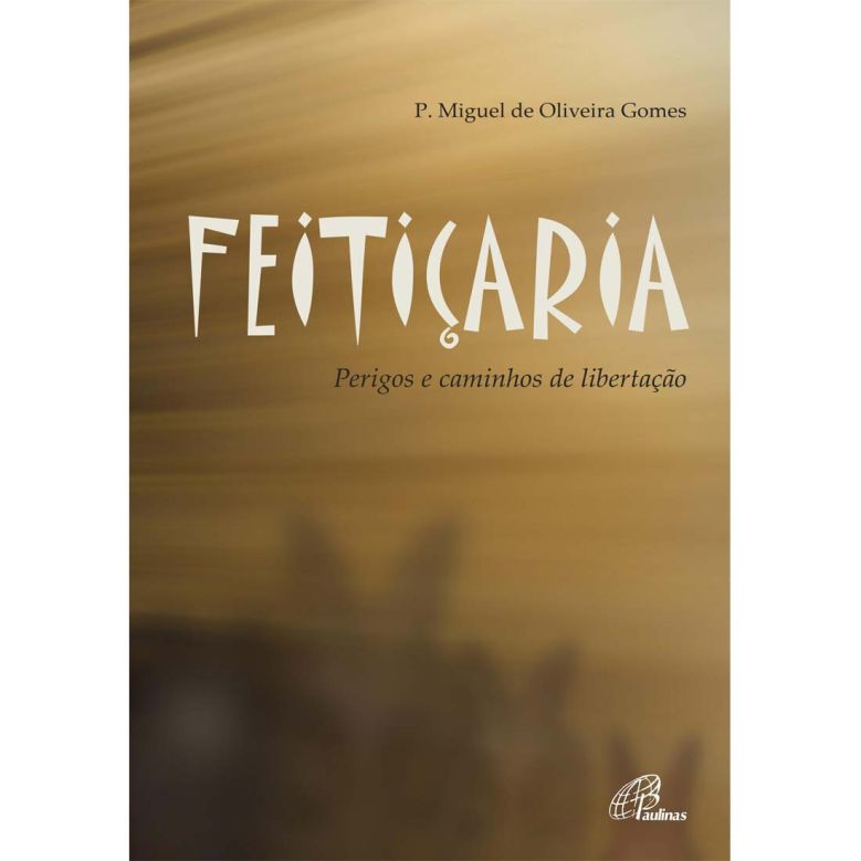 Feitiçaria - Perigos e caminhos de libertação [eBook PDF]