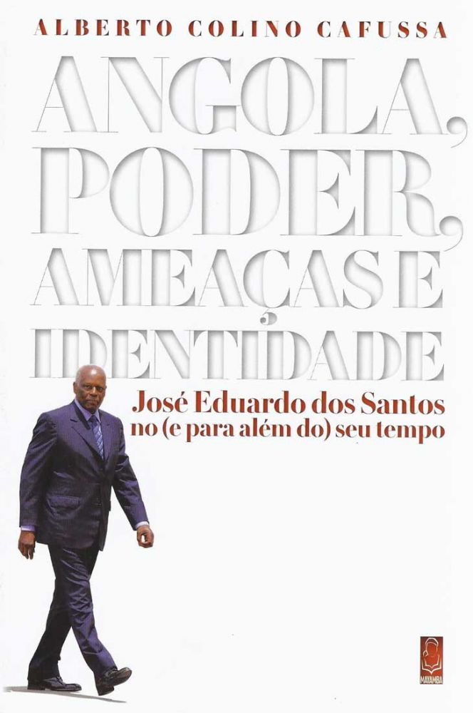 Angola, Poder, Ameaças e Identidade - José Eduardo Dos Santos