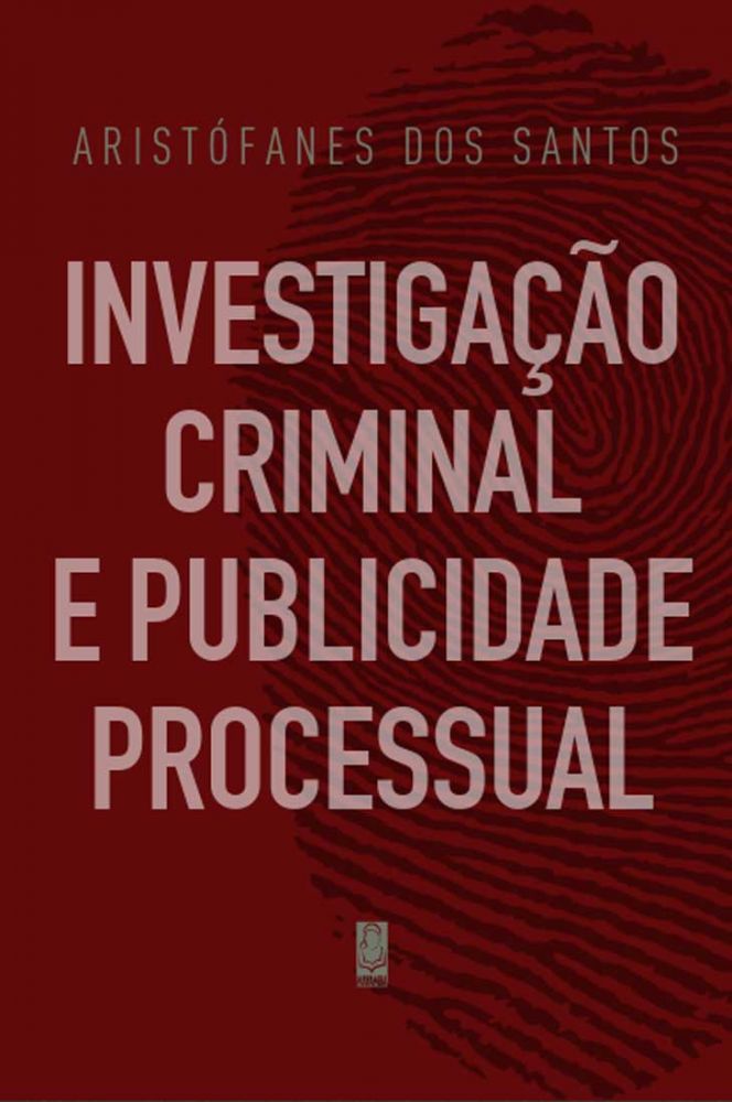 Investigação Criminal e Publicidade Processual