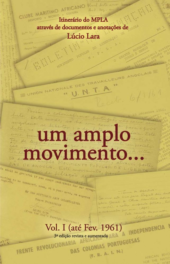 Um amplo movimento… Itinerário do MPLA através de documentos e anotações de Lúcio Lara - Vol. I (até Fev. 1961)