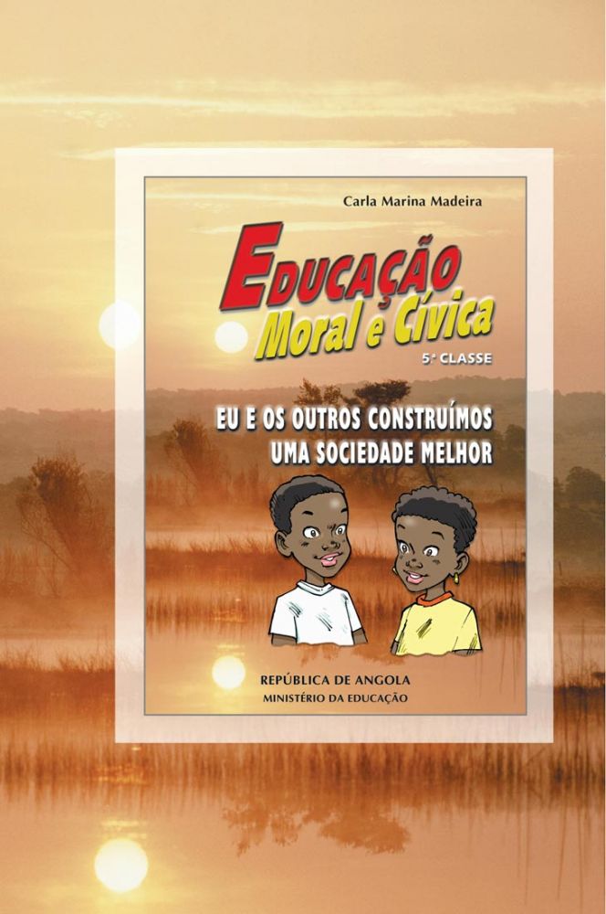 Educação Moral e Cívica - 5.ª Classe: Eu e os Outros Construímos uma Sociedade Melhor