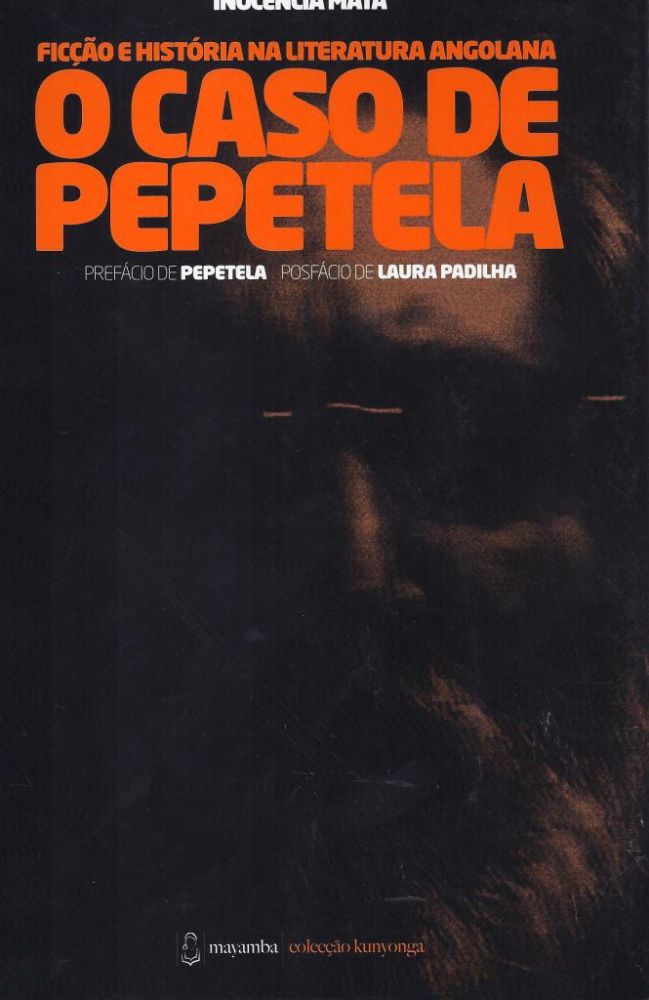 O Caso de Pepetela - Ficção e Historias na Literatura Angolana 