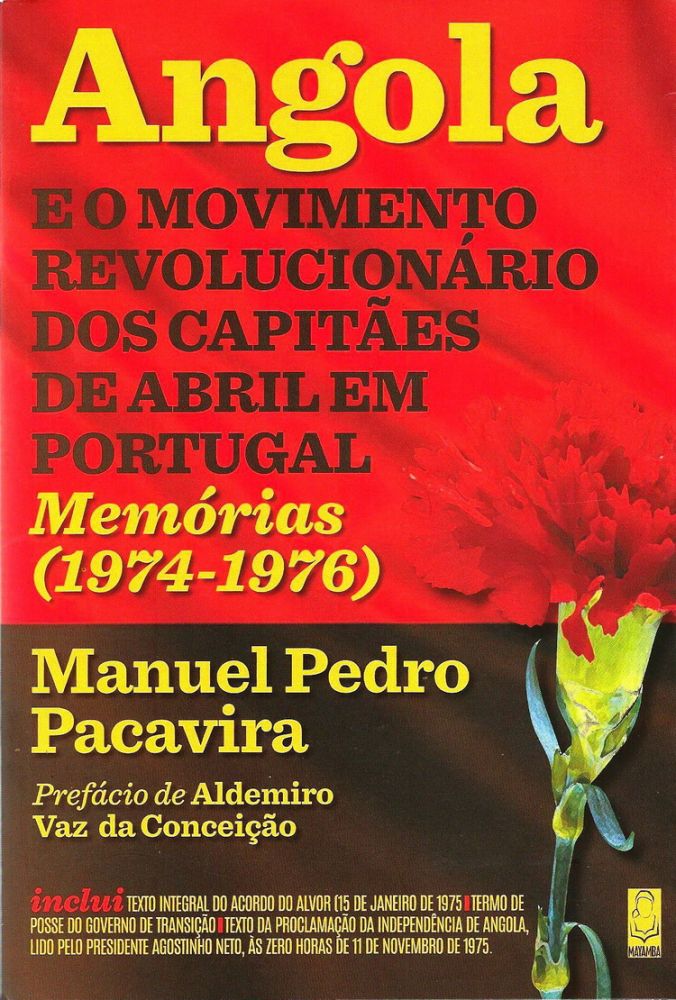 Angola e o Movimento Revolucionário dos Capitães de Abril em Portugal - Memórias ( 1974 - 1976 ) 