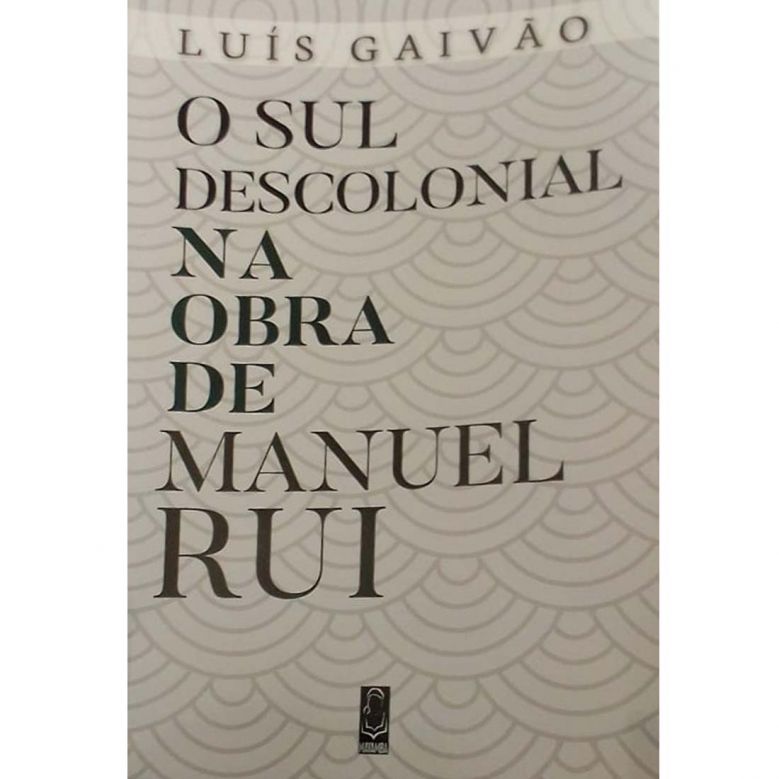 O Sul Descolonial na Obra de Manuel Rui