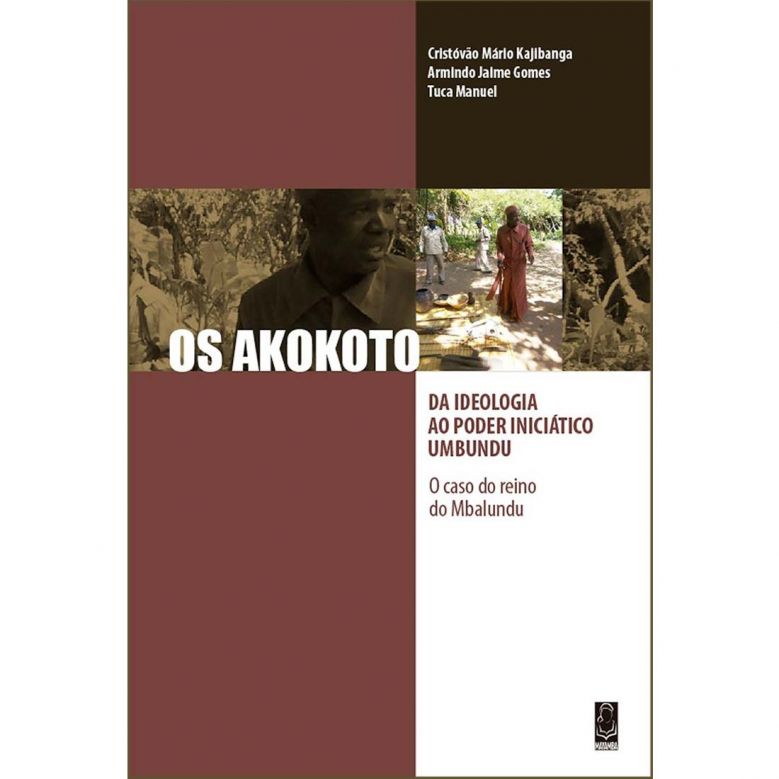 Os Akokoto - Da Ideologia ao Poder Iniciático Umbundu