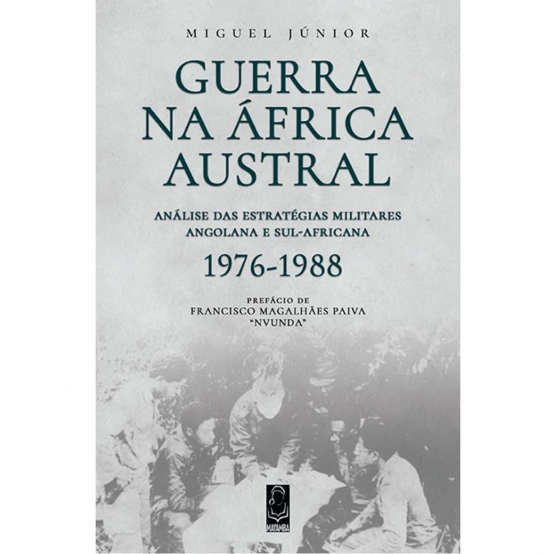 Guerra na África Austral - Análise das Estratégias Militares Angolana e Sul-Africana (1976-1988)