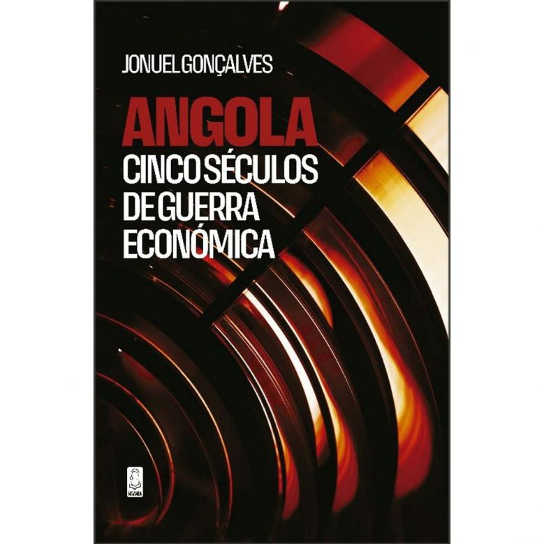 Angola - Cinco Séculos de  Guerra Económica