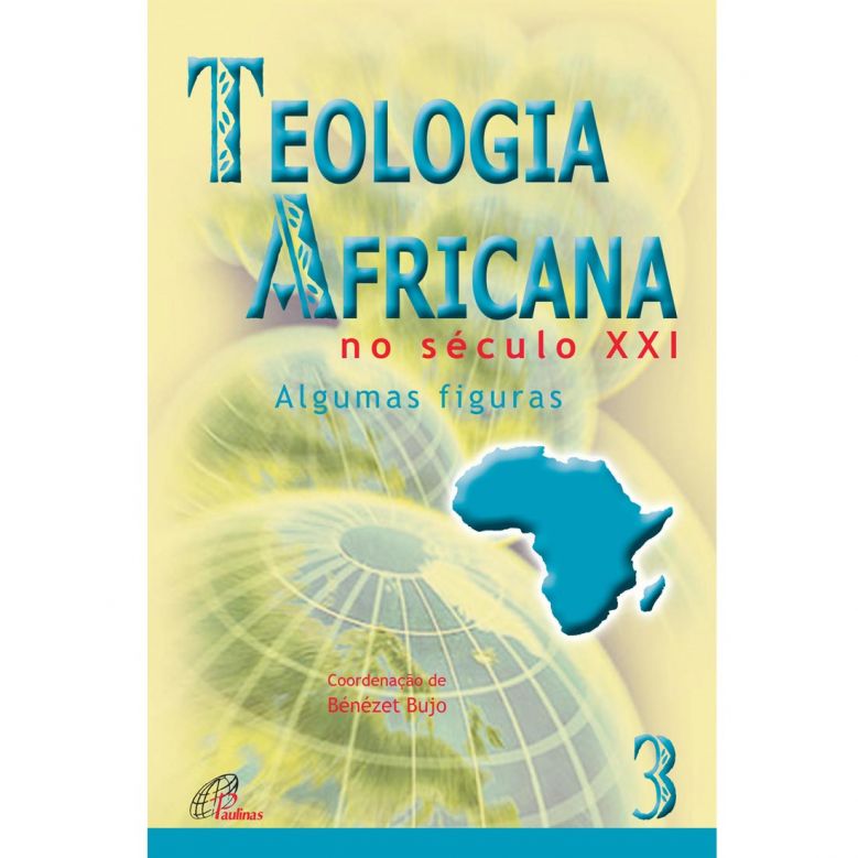 Teologia Africana no século XXI - Algumas figuras (Vol. III) [eBook EPUB]